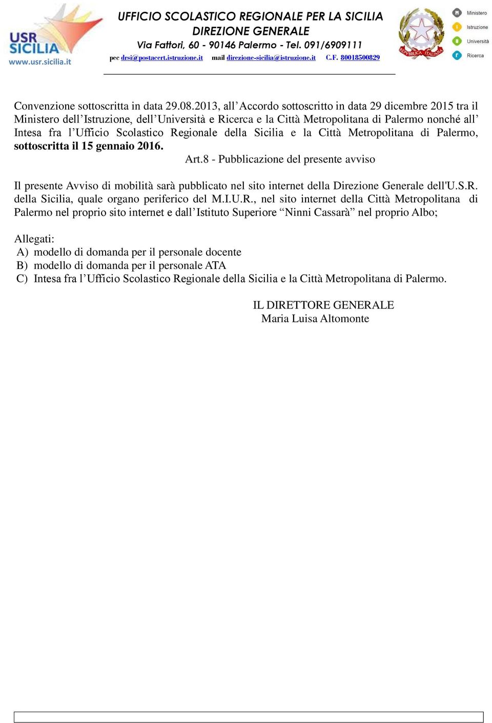 Regionale della Sicilia e la Città Metropolitana di Palermo, sottoscritta il 15 gennaio 2016. Art.