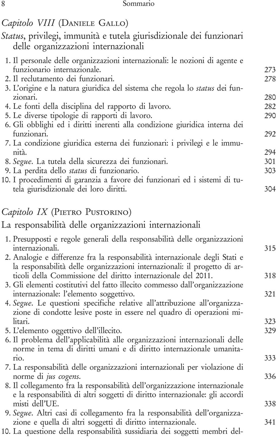 L origine e la natura giuridica del sistema che regola lo status dei funzionari. 280 4. Le fonti della disciplina del rapporto di lavoro. 282 5. Le diverse tipologie di rapporti di lavoro. 290 6.