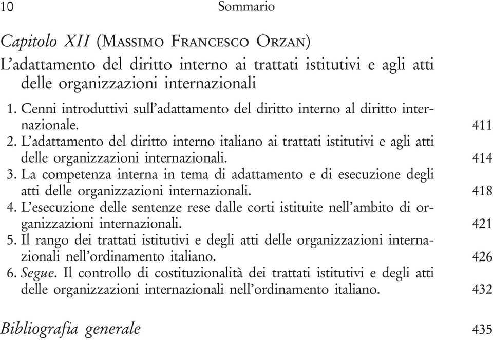 L adattamento del diritto interno italiano ai trattati istitutivi e agli atti delle organizzazioni internazionali. 414 3.