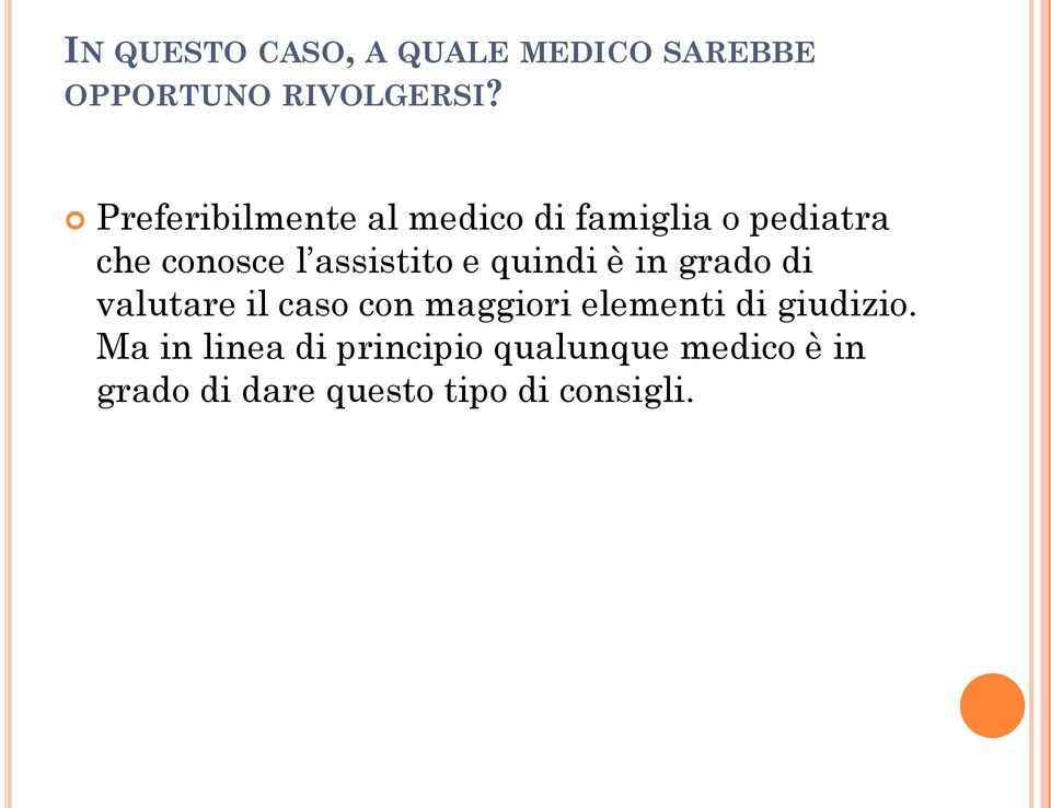 e quindi è in grado di valutare il caso con maggiori elementi di giudizio.