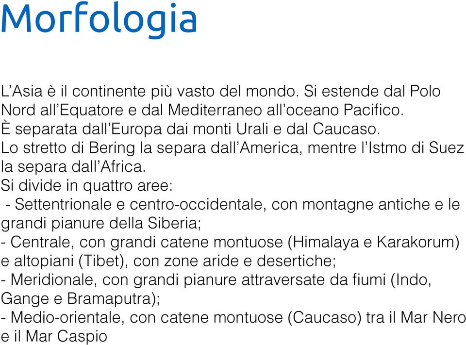 Si divide in quattro aree: - Settentrionale e centro-occidentale, con montagne antiche e le grandi pianure della Siberia; - Centrale, con grandi catene montuose