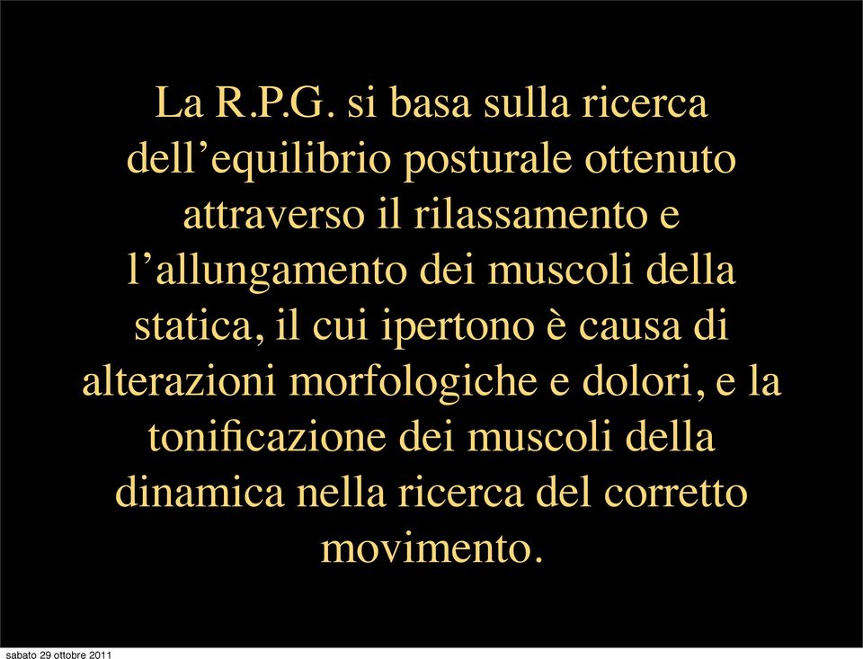 rilassamento e l allungamento dei muscoli della statica, il cui