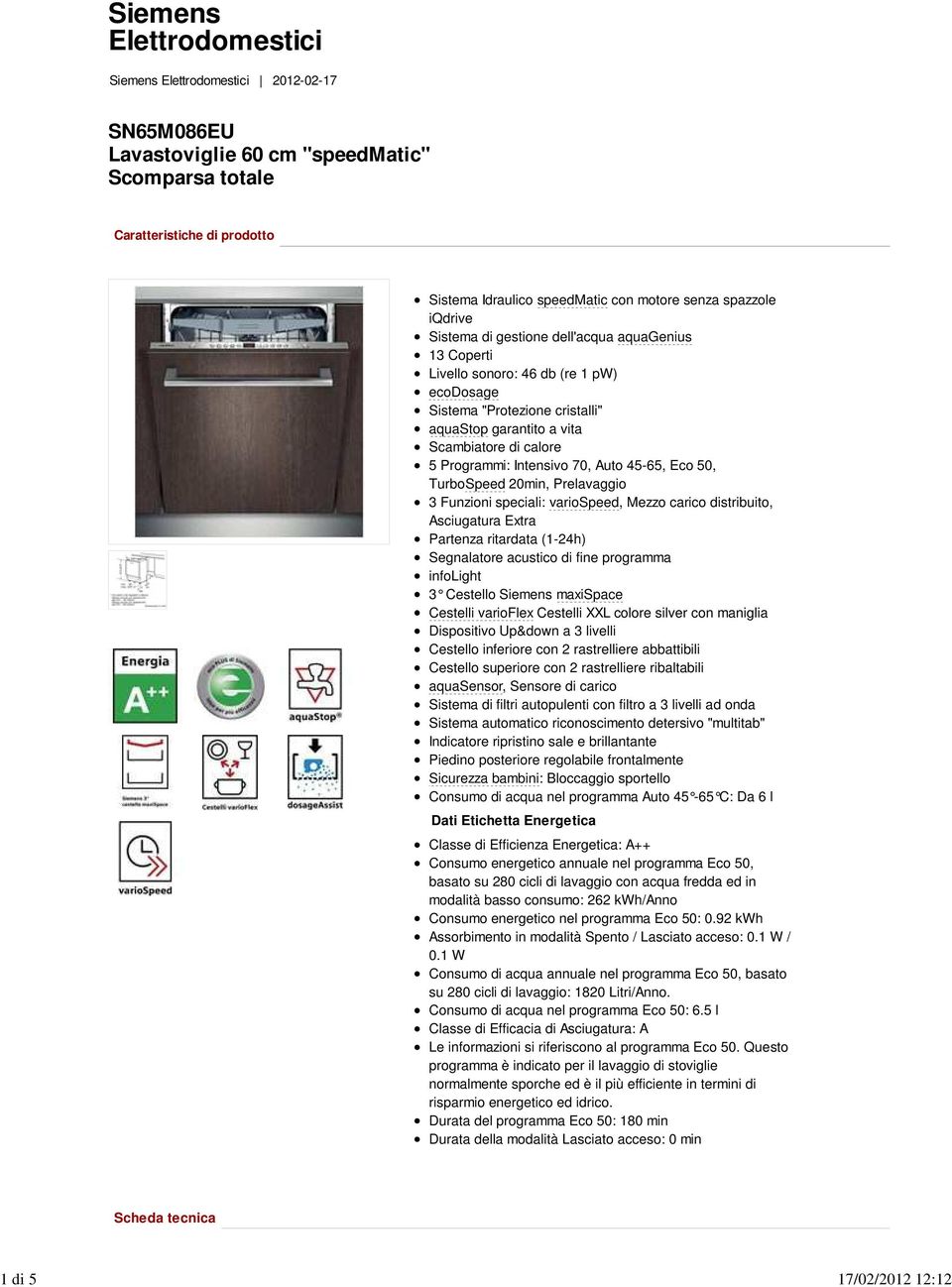 Programmi: Intensivo 70, Auto 45-65, Eco 50, TurboSpeed 20min, Prelavaggio 3 Funzioni speciali: variospeed, Mezzo carico distribuito, Asciugatura Extra Partenza ritardata (1-24h) Segnalatore acustico