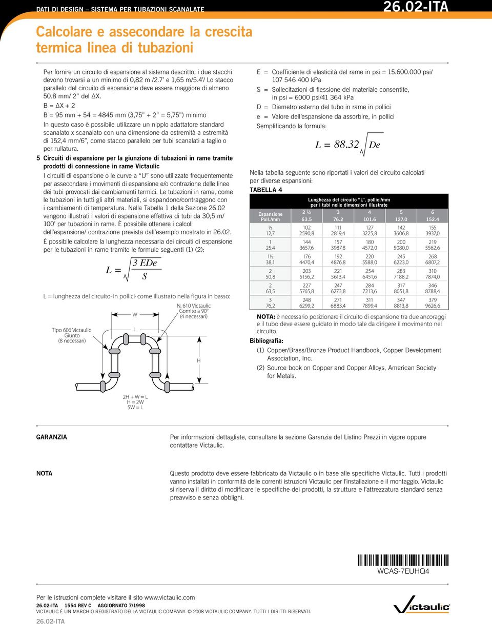 B = X + B = 9 mm + = mm (,7 + =,7 ) minimo In questo caso è possibile utilizzare un nipplo adattatore standard scanalato x scanalato con una dimensione da estremità a estremità di, mm/, come stacco