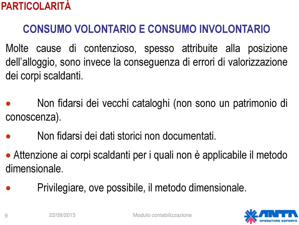 Non fidarsi dei vecchi cataloghi (non sono un patrimonio di conoscenza).