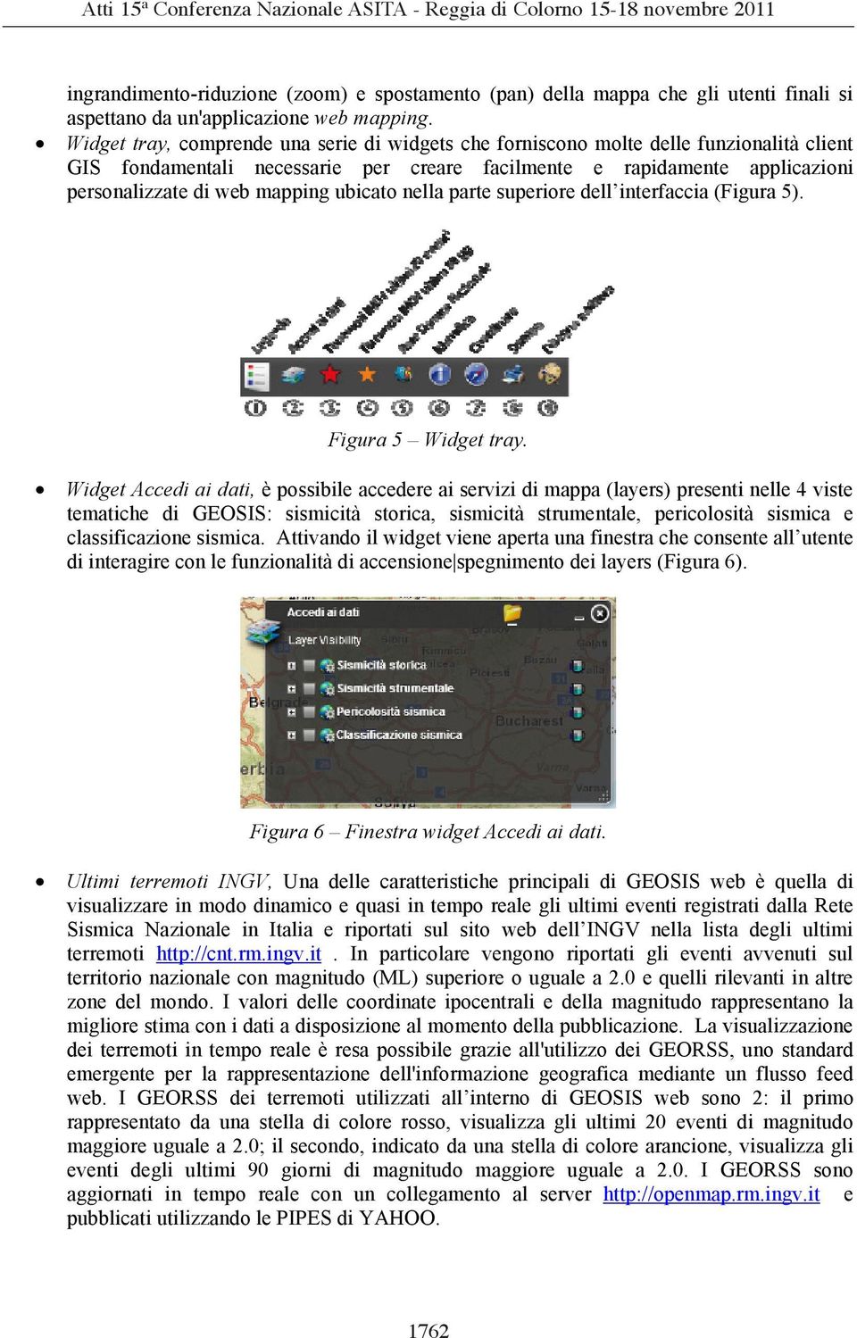 ubicato nella parte superiore dell interfaccia (Figura 5). Figura 5 Widget tray.