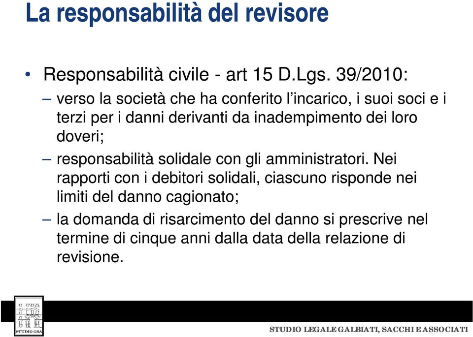 inadempimento dei loro doveri; responsabilità solidale con gli amministratori.