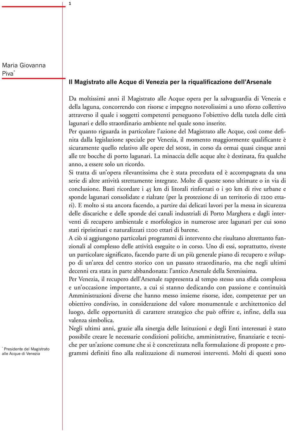 delle città lagunari e dello straordinario ambiente nel quale sono inserite.