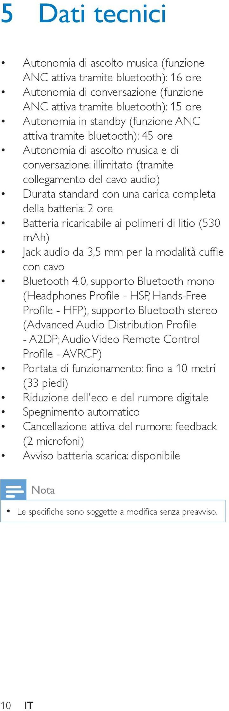 Batteria ricaricabile ai polimeri di litio (530 mah) Jack audio da 3,5 mm per la modalità cuffie con cavo Bluetooth 4.