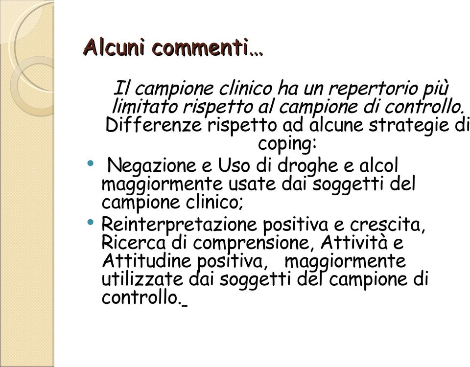 usate dai soggetti del campione clinico; Reinterpretazione positiva e crescita, Ricerca di