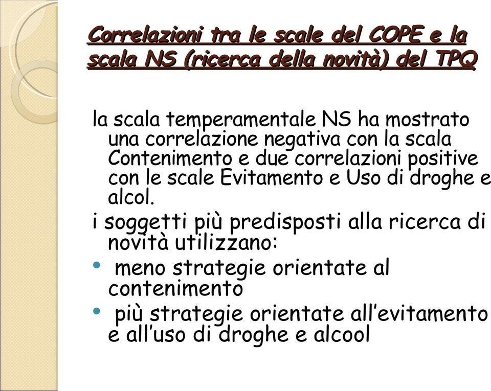 scale Evitamento e Uso di droghe e alcol.