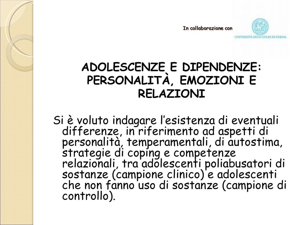 temperamentali, di autostima, strategie di coping e competenze relazionali, tra adolescenti