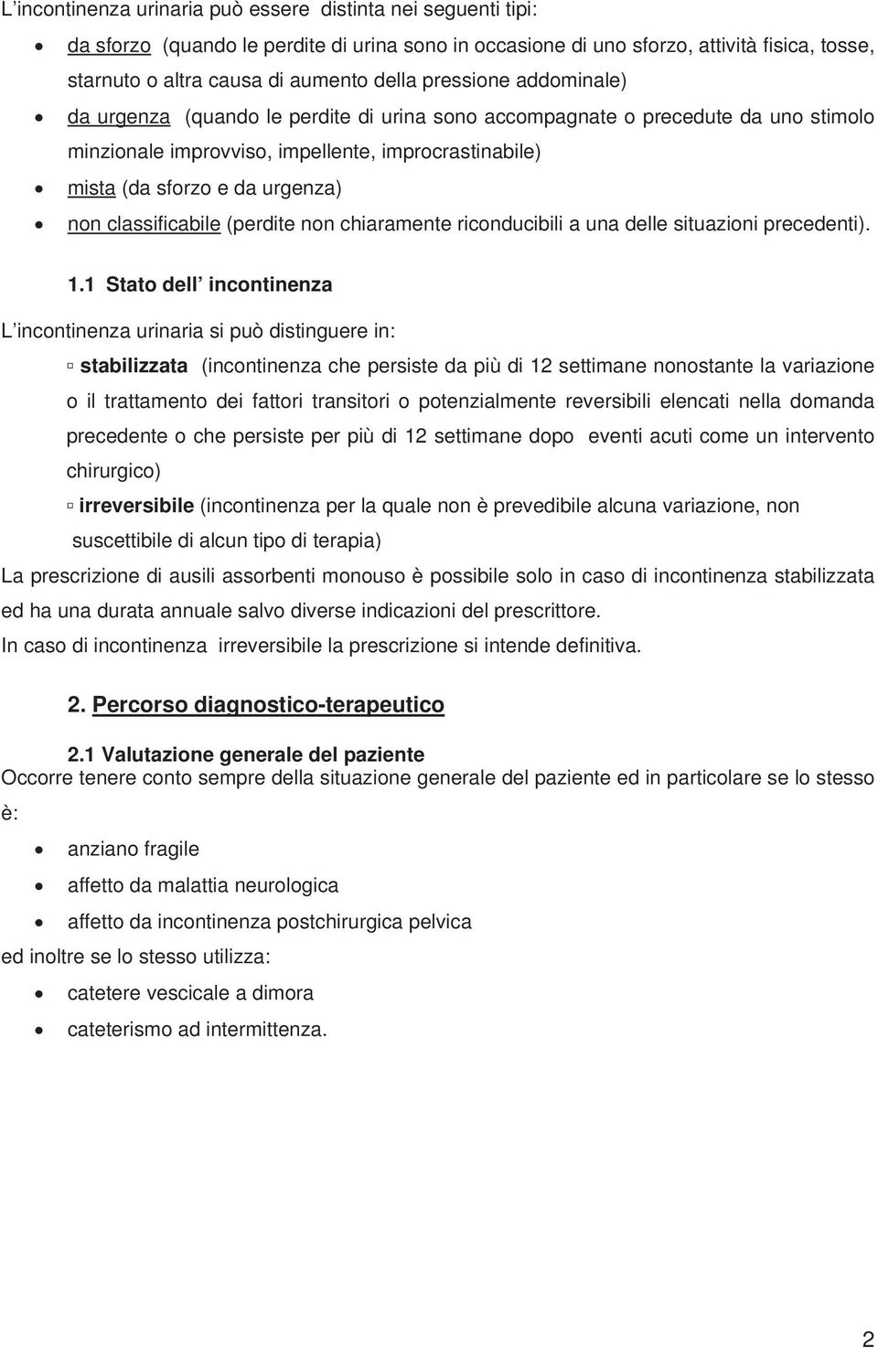 classificabile (perdite non chiaramente riconducibili a una delle situazioni precedenti). 1.