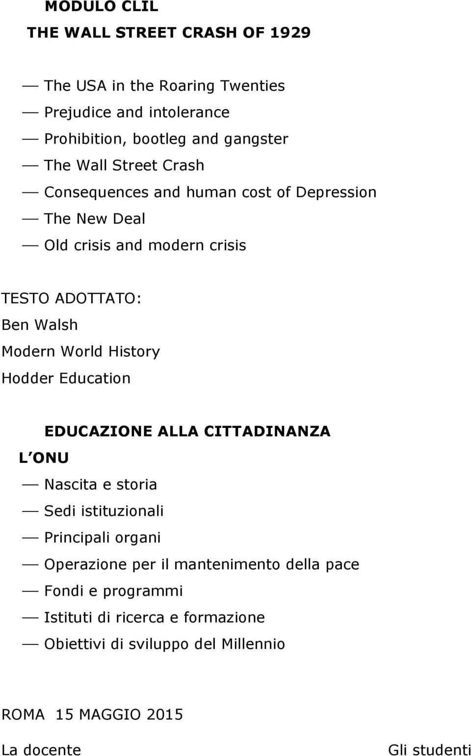 History Hodder Education EDUCAZIONE ALLA CITTADINANZA L ONU Nascita e storia Sedi istituzionali Principali organi Operazione per il