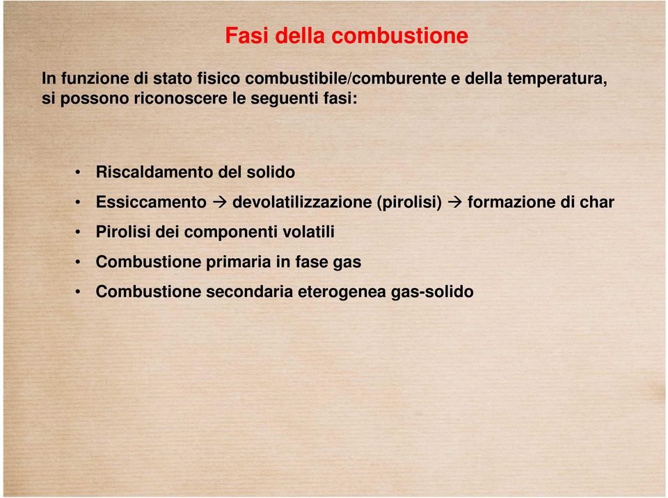 Essiccamento devolatilizzazione (pirolisi) formazione di char Pirolisi dei