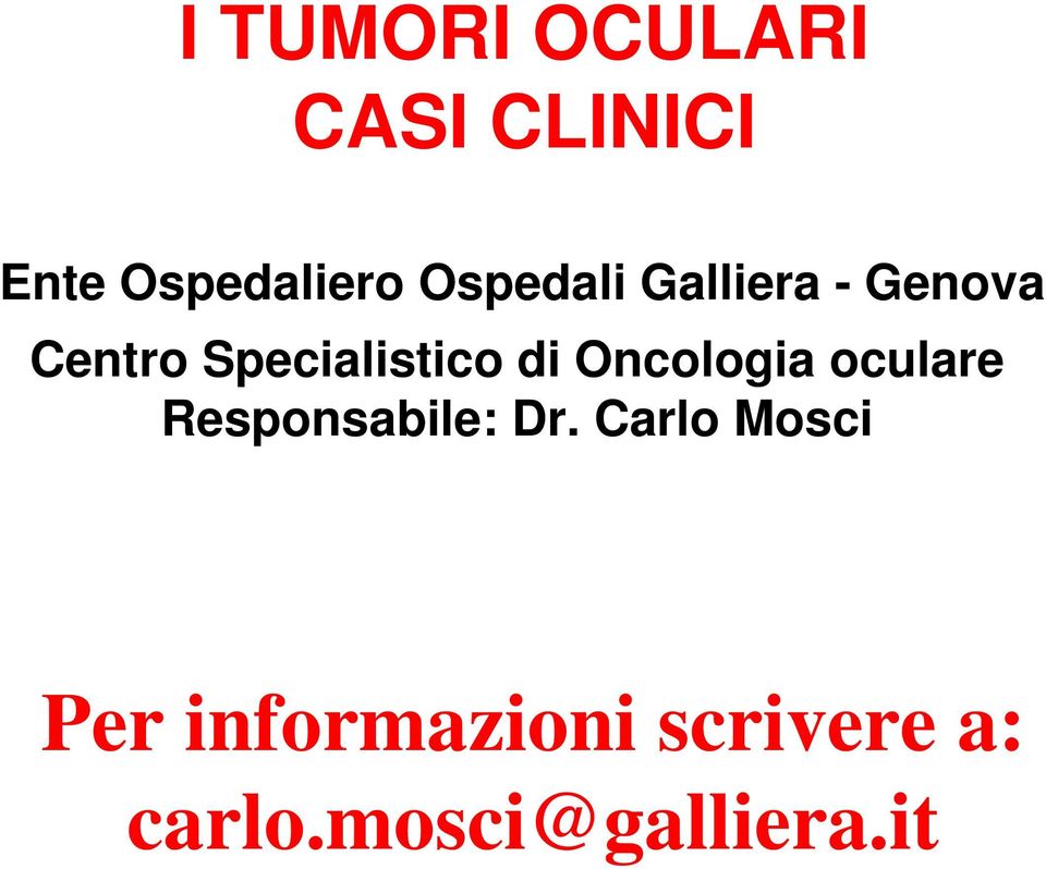 di Oncologia oculare Responsabile: Dr.