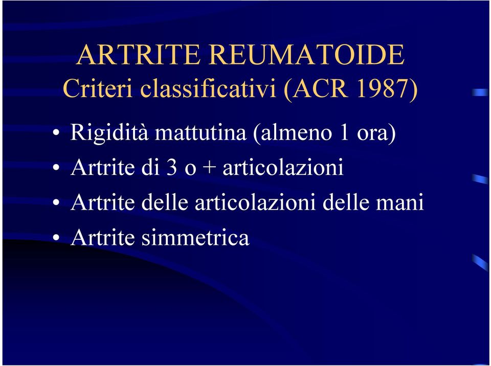 ora) Artrite di 3 o + articolazioni Artrite