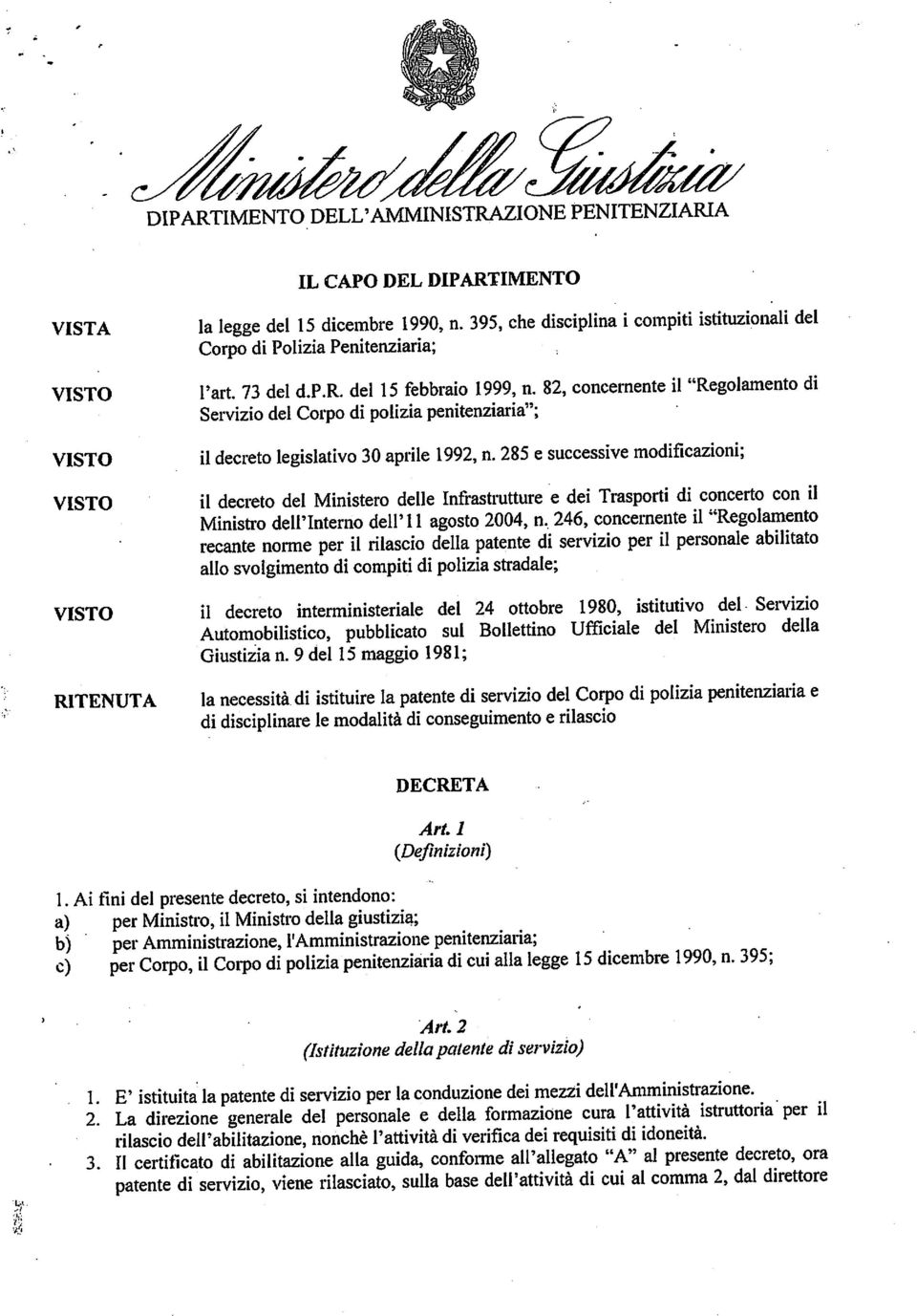 82, concernente il "Regolamento di Servizio del Corpo di polizia penitenziaria"; il decreto legislativo 30 aprile 1992, n.
