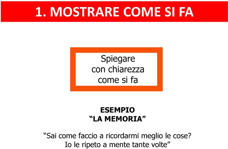 MEMORIA Sai come faccio a ricordarmi