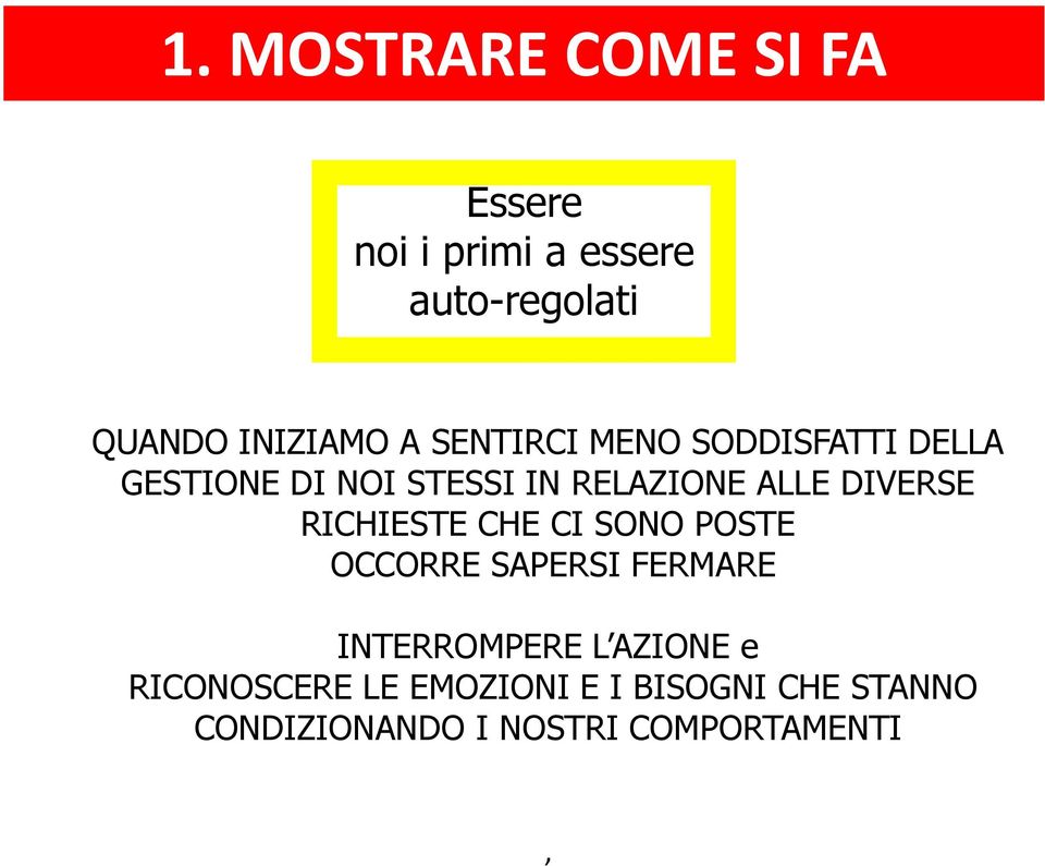 DIVERSE RICHIESTE CHE CI SONO POSTE OCCORRE SAPERSI FERMARE INTERROMPERE L