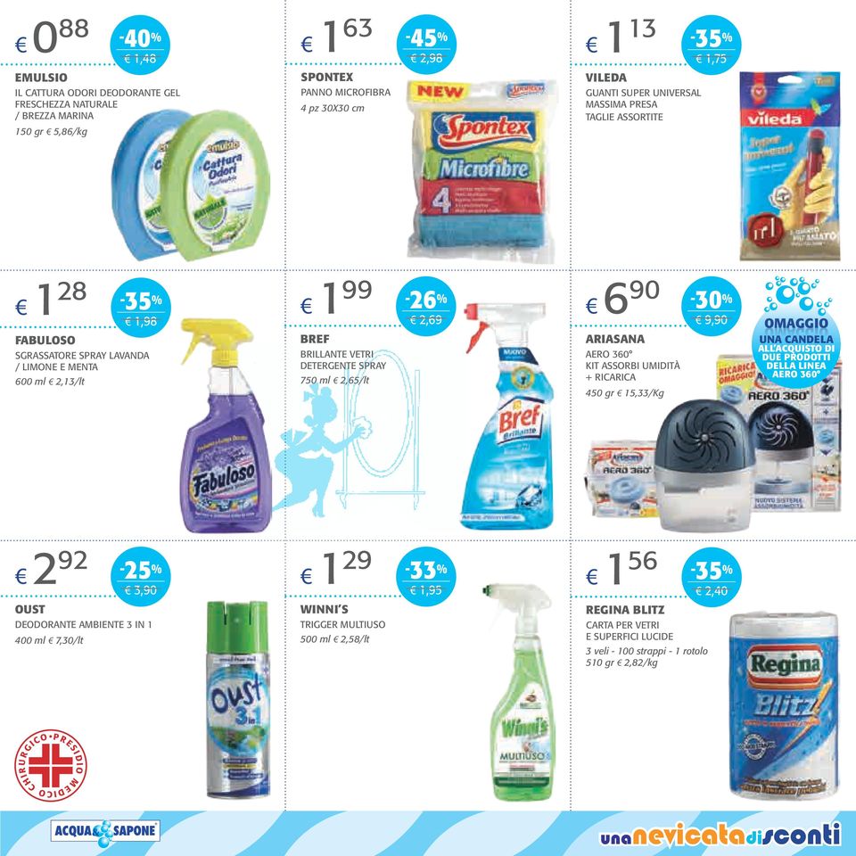 DETERGENTE SPRAY 750 ml 2,65/lt AERO 360 KIT ASSORBI UMIDITÀ + RICARICA 450 gr 15,33/Kg OMAGGIO UNA CANDELA ALL ACQUISTO DI DUE PRODOTTI DELLA LINEA AERO 360 2 92 1 29 3,90 WINNI S OUST