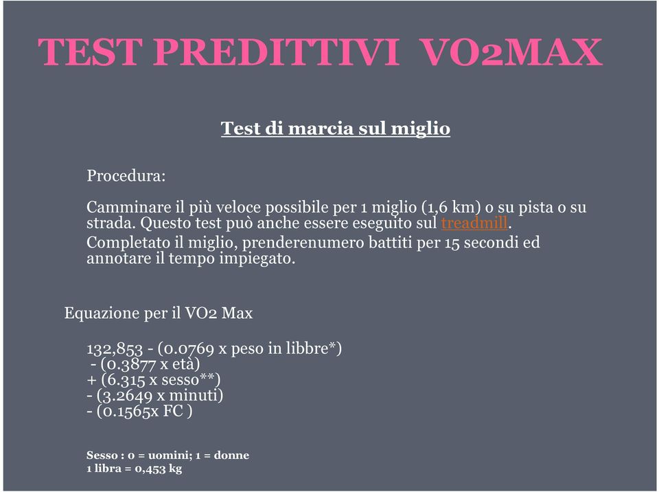 Completato il miglio, prenderenumero battiti per 15 secondi ed annotare il tempo impiegato.