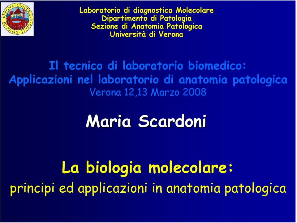 Applicazioni nel laboratorio di anatomia patologica Verona 12,13 Marzo 2008