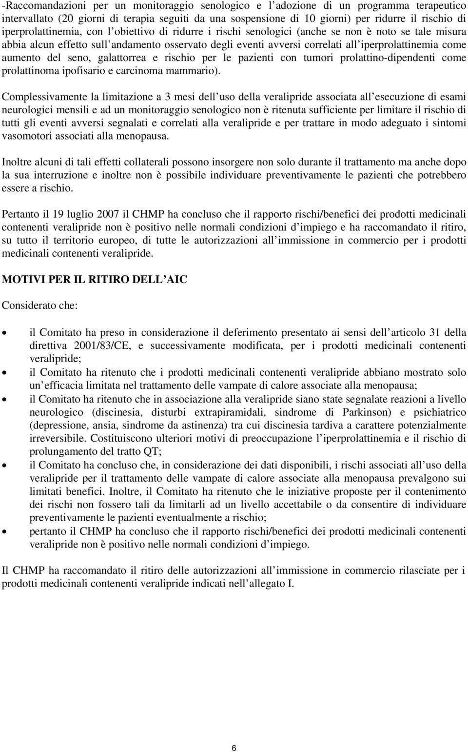 come aumento del seno, galattorrea e rischio per le pazienti con tumori prolattino-dipendenti come prolattinoma ipofisario e carcinoma mammario).