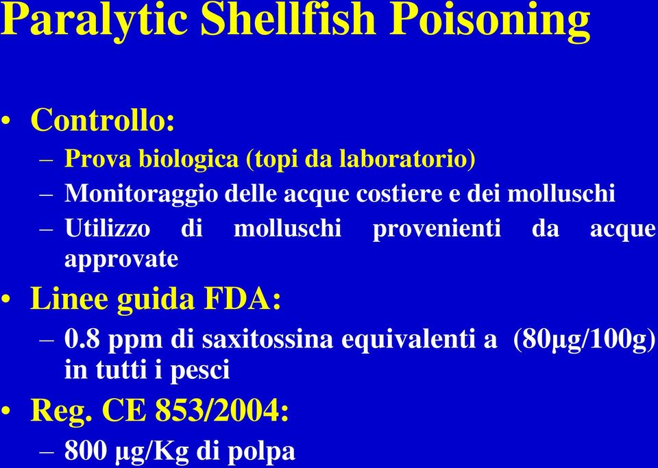 molluschi provenienti da acque approvate Linee guida FDA: 0.