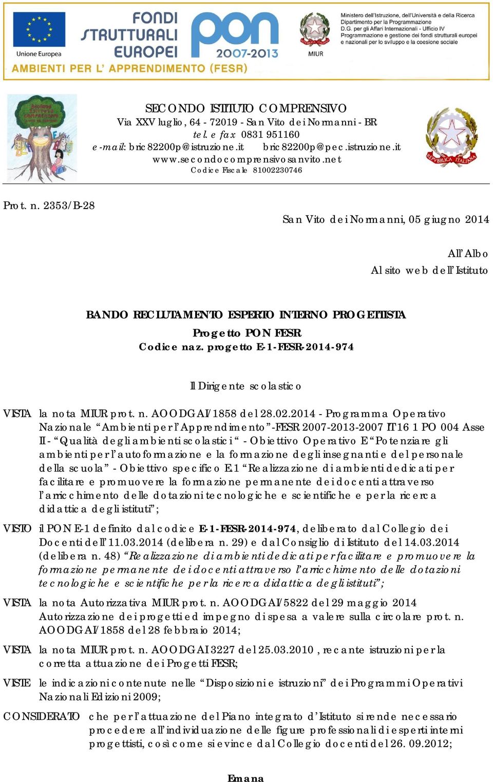 progetto E-1-FESR-2014-974 Il Dirigente scolastico VISTA la nota MIUR prot. n. AOODGAI/1858 del 28.02.