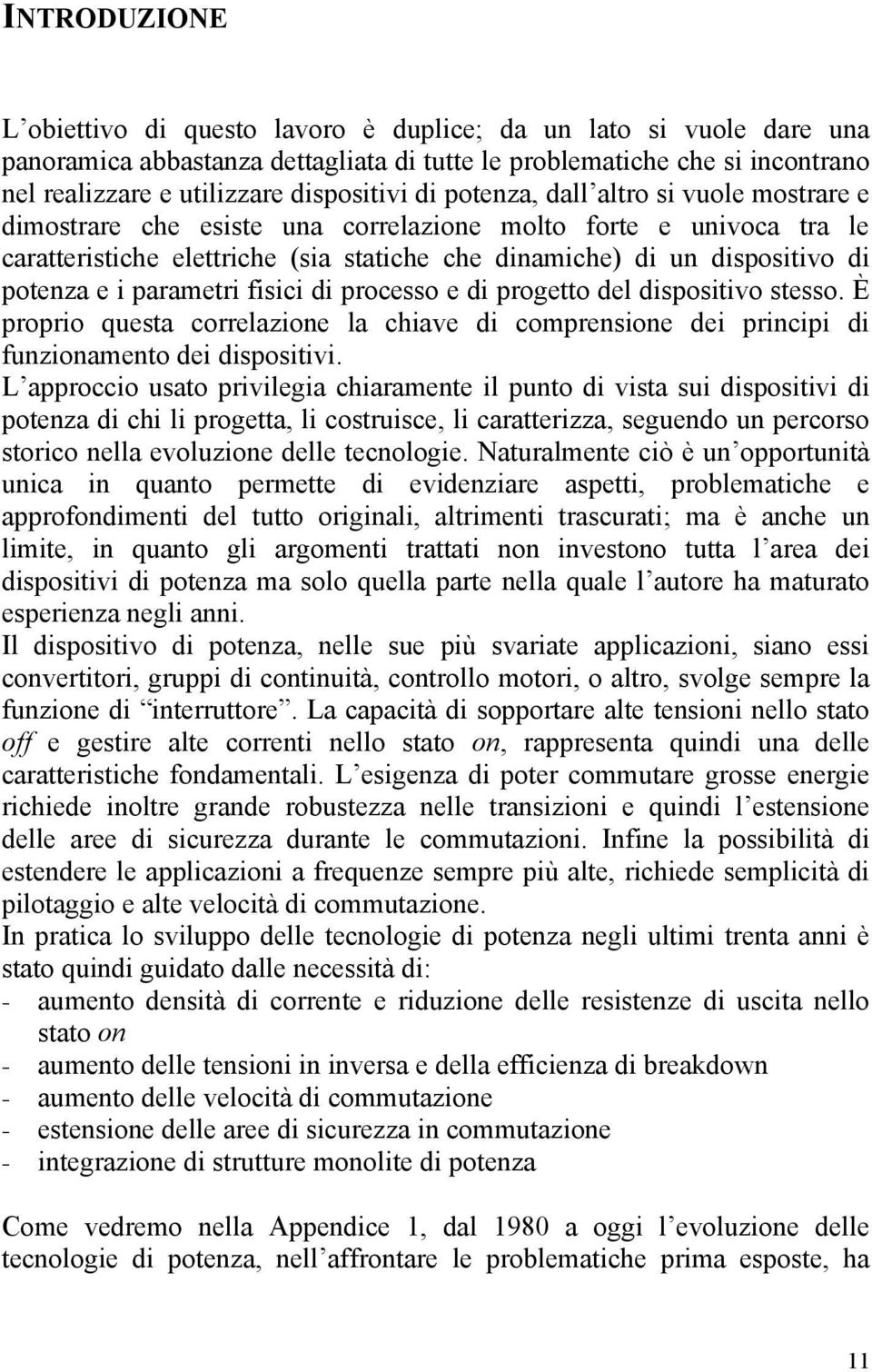 parametri fisici di processo e di progetto del dispositivo stesso. È proprio questa correlazione la chiave di comprensione dei principi di funzionamento dei dispositivi.