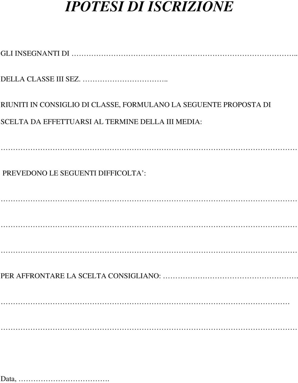 DI SCELTA DA EFFETTUARSI AL TERMINE DELLA III MEDIA: PREVEDONO LE