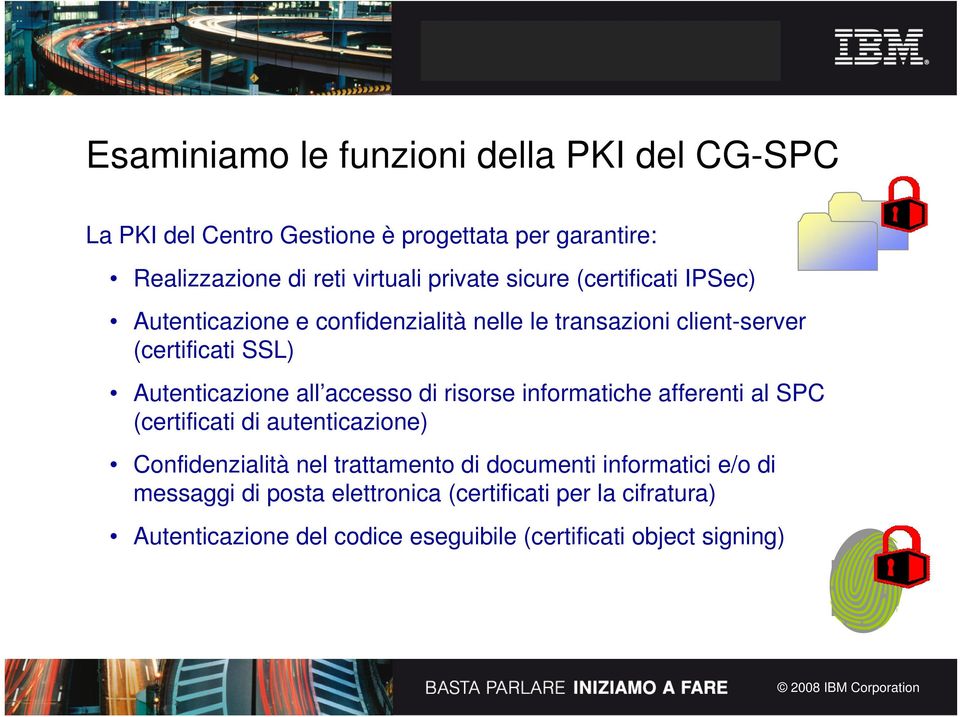 all accesso di risorse informatiche afferenti al SPC (certificati di autenticazione) Confidenzialità nel trattamento di documenti