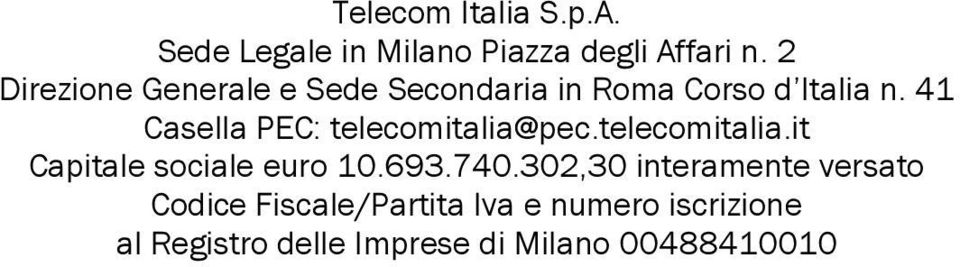 41 Casella PEC: telecomitalia@pec.telecomitalia.it Capitale sociale euro 10.693.740.