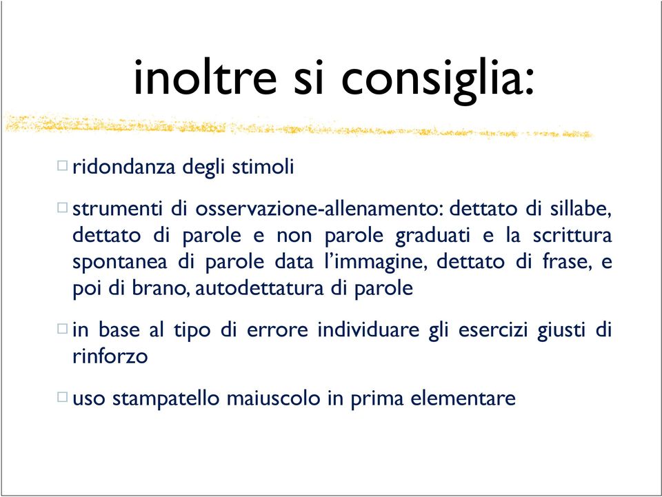 parole data l immagine, dettato di frase, e poi di brano, autodettatura di parole in base al