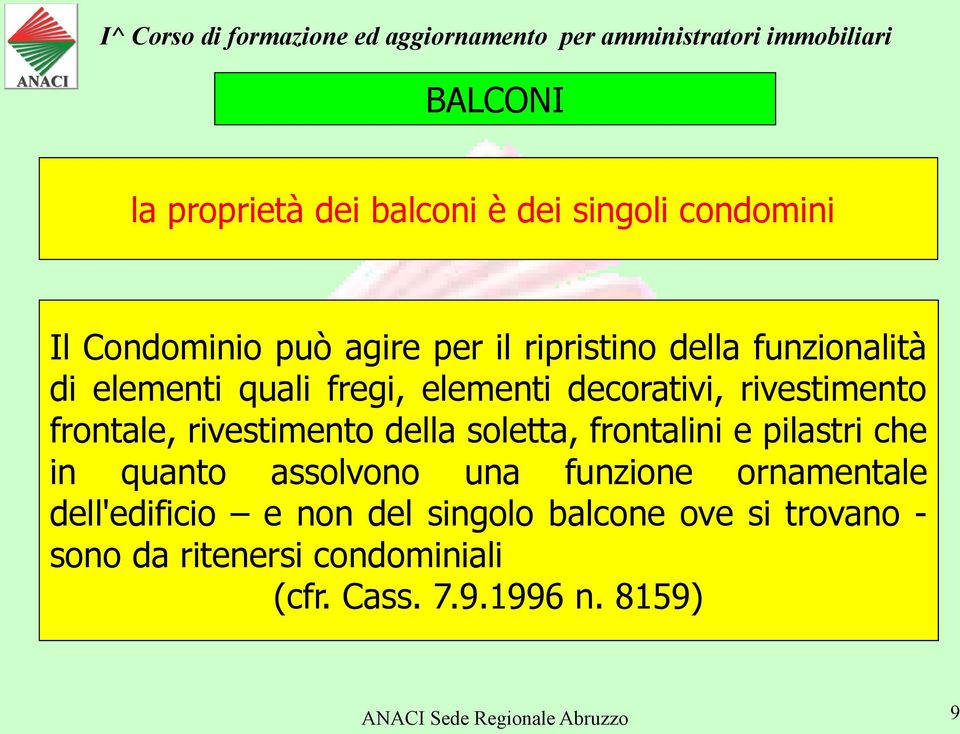 soletta, frontalini e pilastri che in quanto assolvono una funzione ornamentale dell'edificio e non del