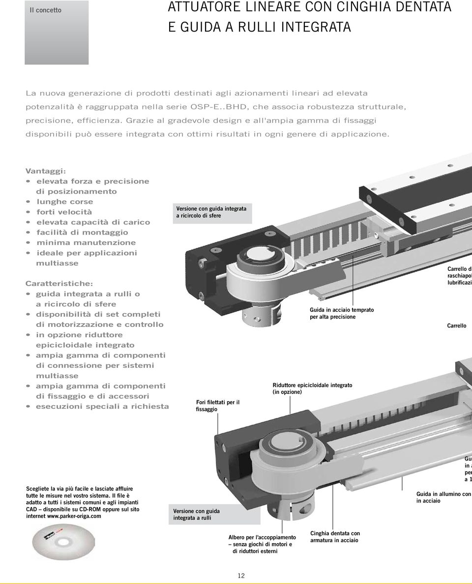 Grazie al gradevole design e all'ampia gamma di fissaggi disponibili può essere integrata con ottimi risultati in ogni genere di applicazione.