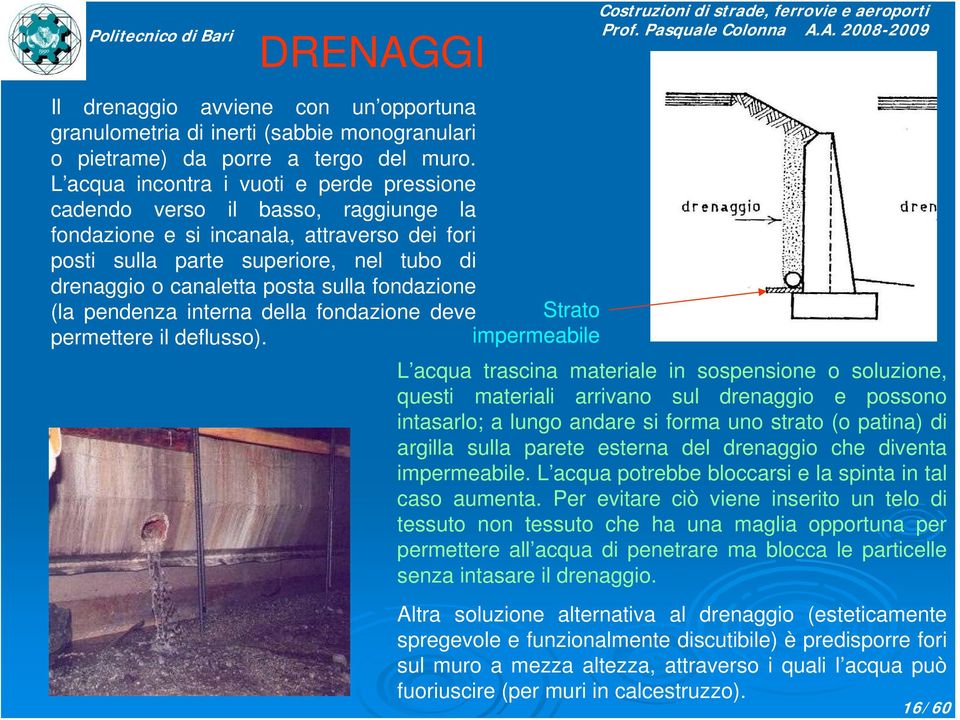 sulla fondazione (la pendenza interna della fondazione deve Strato permettere il deflusso).