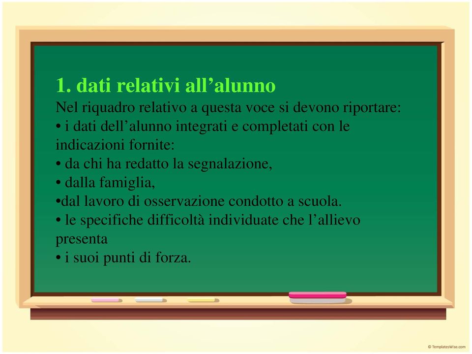 chi ha redatto la segnalazione, dalla famiglia, dal lavoro di osservazione condotto