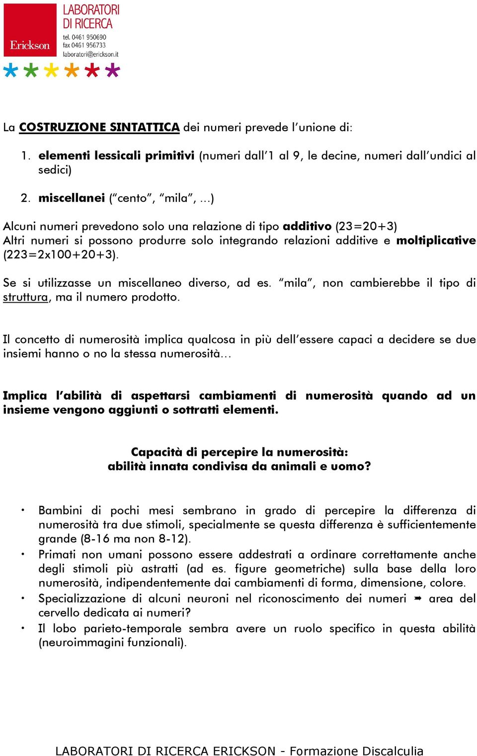 Se si utilizzasse un miscellaneo diverso, ad es. mila, non cambierebbe il tipo di struttura, ma il numero prodotto.