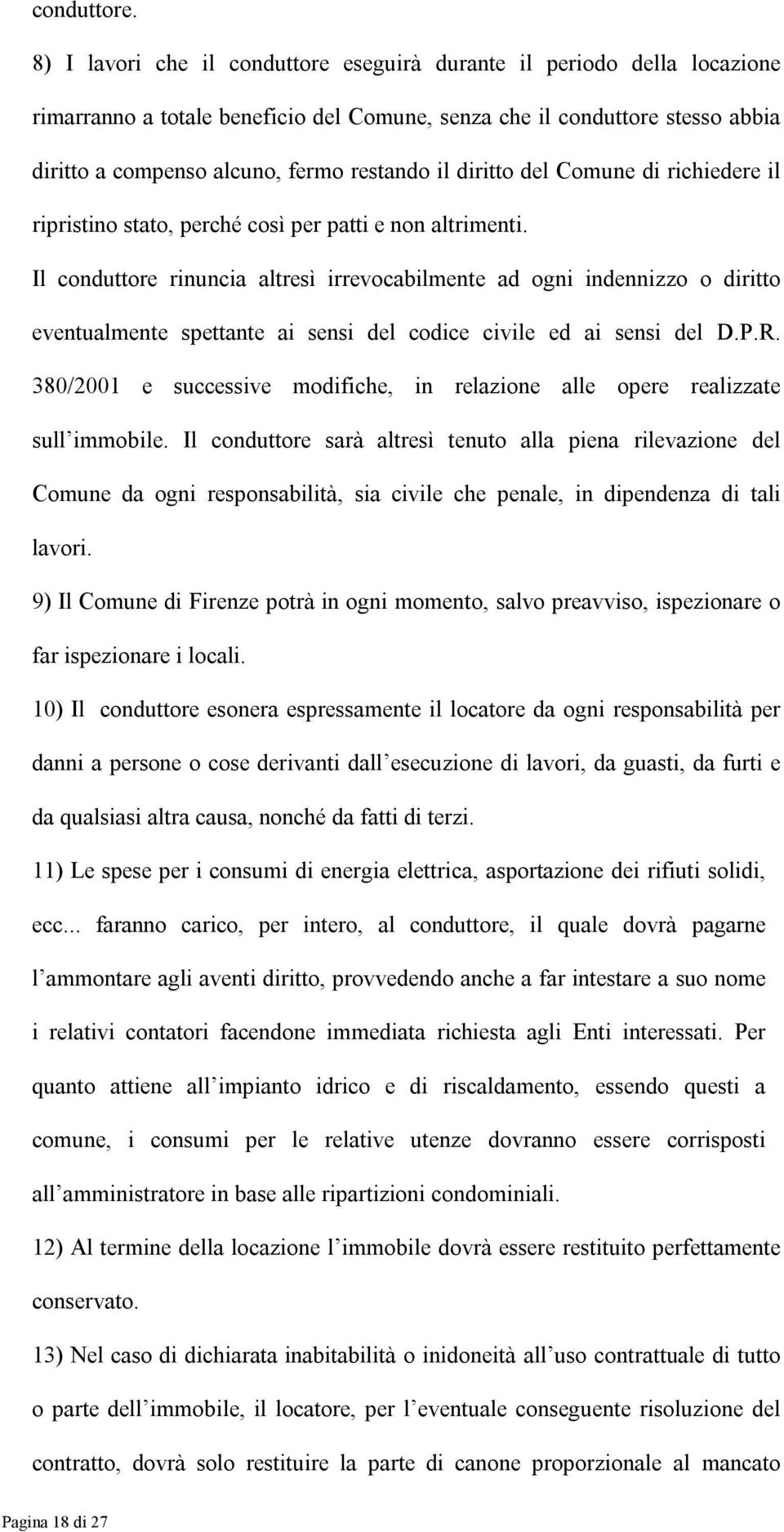 diritto del Comune di richiedere il ripristino stato, perché così per patti e non altrimenti.