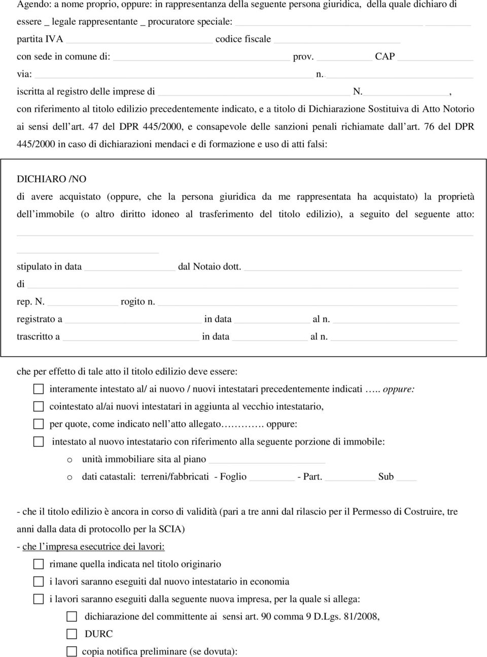 , con riferimento al titolo edilizio precedentemente indicato, e a titolo di Dichiarazione Sostituiva di Atto Notorio ai sensi dell art.