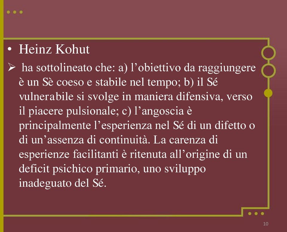 principalmente l esperienza nel Sé di un difetto o di un assenza di continuità.