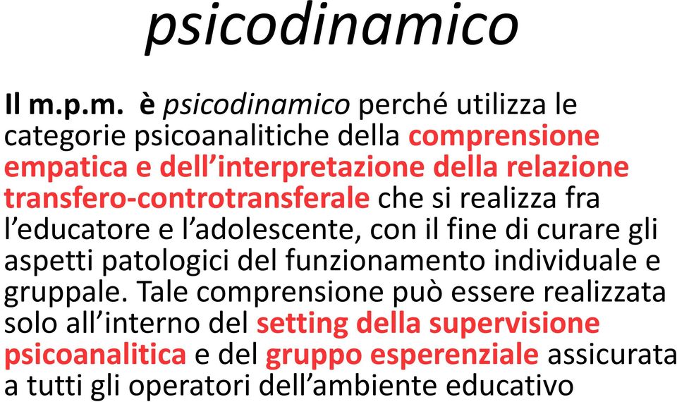 p.m. è co perché utilizza le categorie psicoanalitiche della comprensione empatica e dell interpretazione della relazione