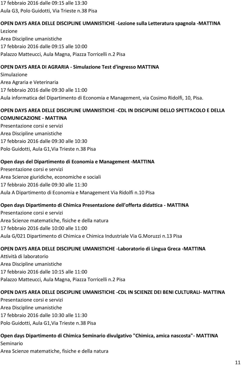 Simulazione 17 febbraio 2016 dalle 09:30 alle 11:00 Aula informatica del Dipartimento di Economia e Management, via Cosimo Ridolfi, 10, Pisa.