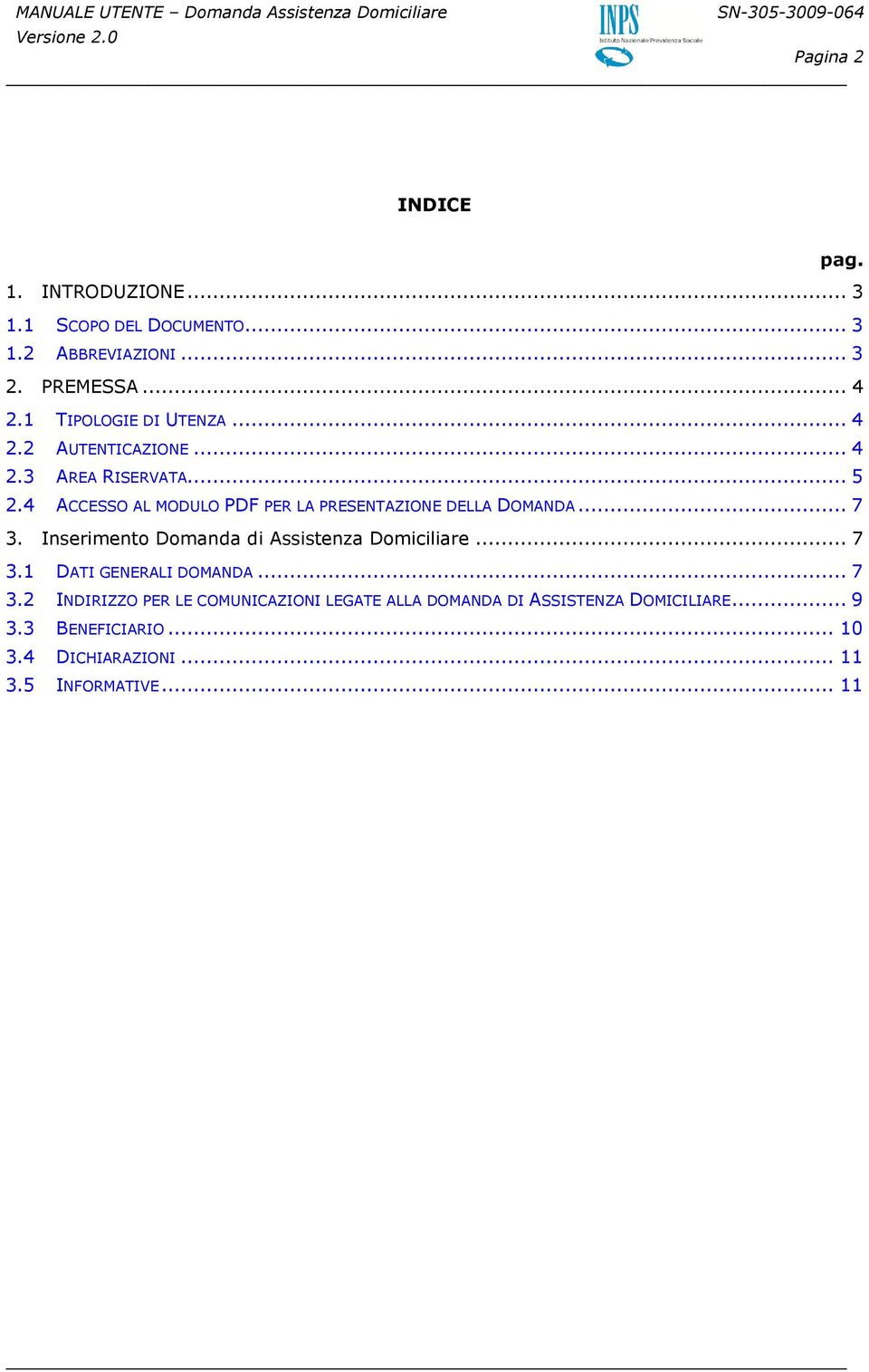 4 ACCESSO AL MODULO PDF PER LA PRESENTAZIONE DELLA DOMANDA... 7 3. Inserimento Domanda di Assistenza Domiciliare... 7 3.1 DATI GENERALI DOMANDA.