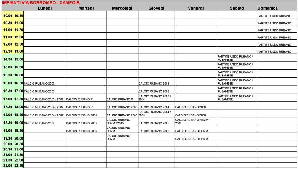 00 CALCIO RUBANO 2003 CALCIO RUBANO 2003 17.00 17.30 CALCIO RUBANO 2003 / 2004 CALCIO RUBANO P CALCIO RUBANO P 17.30 18.
