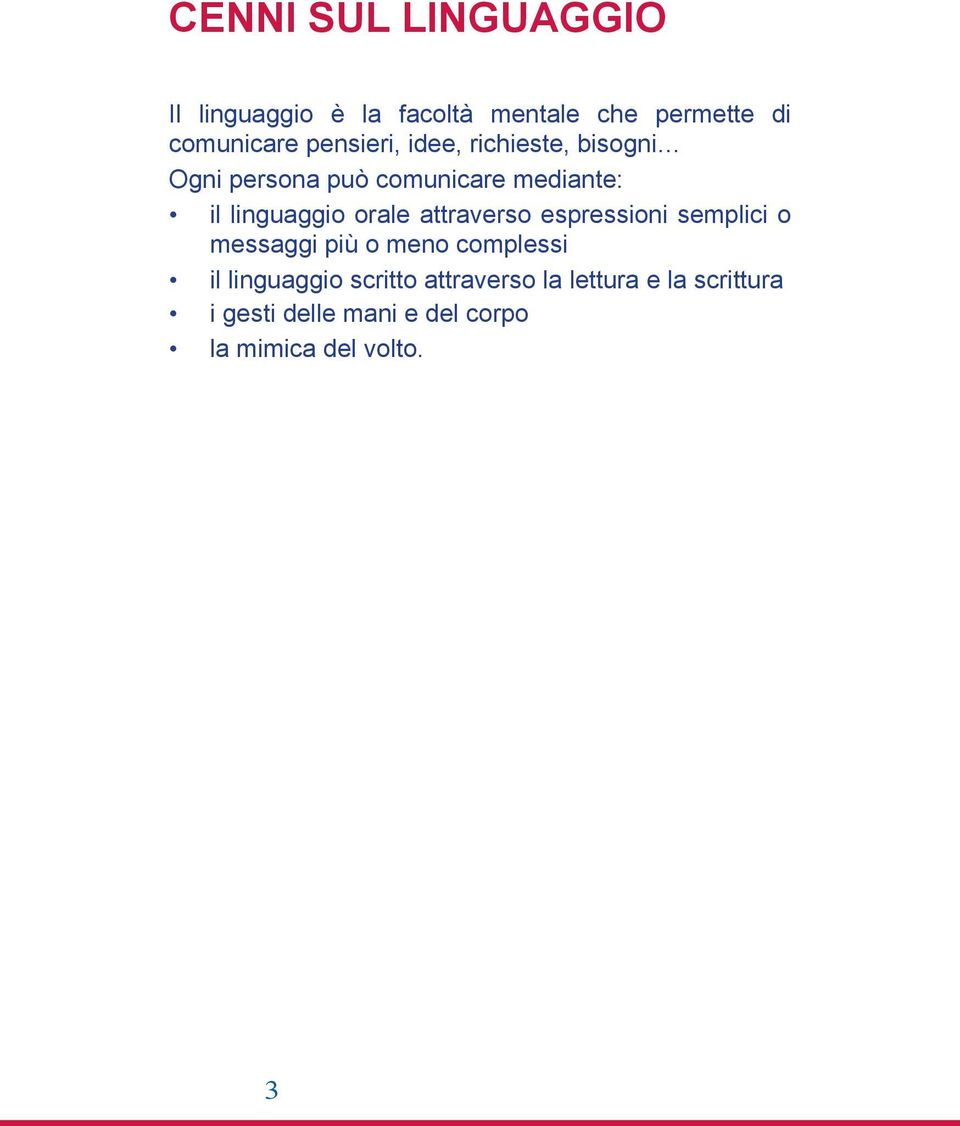 orale attraverso espressioni semplici o testo messaggi più o meno complessi il linguaggio