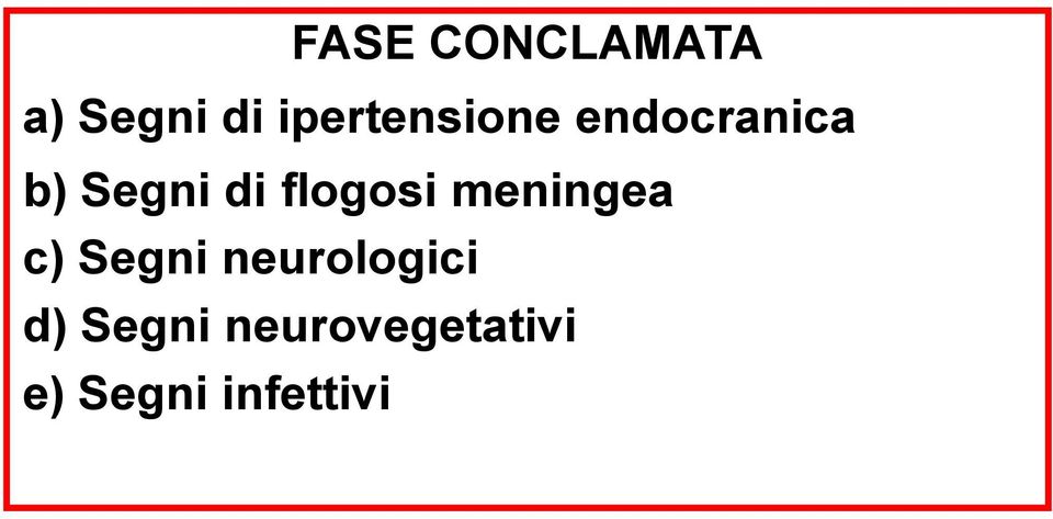 flogosi meningea c) Segni