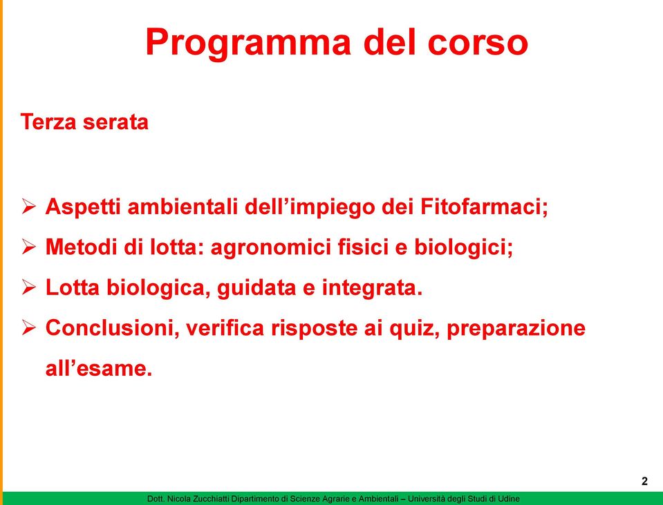 biologici; Lotta biologica, guidata e integrata.